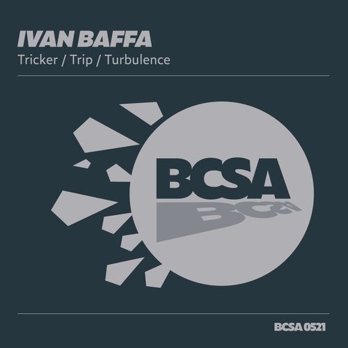 Ivan Baffa - Tricker , Trip , Turbulence [BCSA0521]